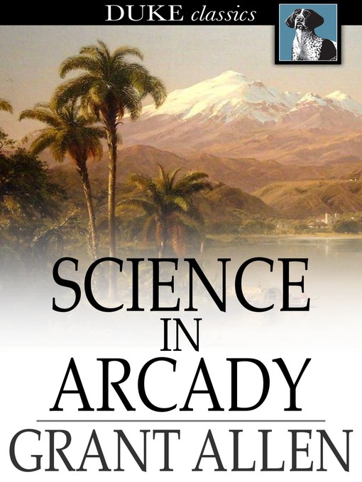 Title details for Science in Arcady by Grant Allen - Available